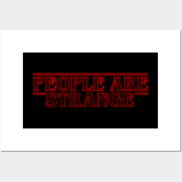 People are Strange - Stranger Things Wall Art by onekdesigns